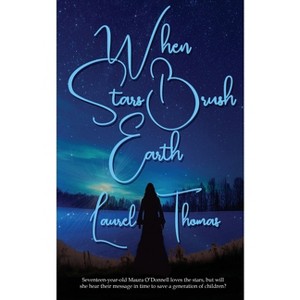 When Stars Brush Earth - by  Laurel Thomas (Paperback) - 1 of 1
