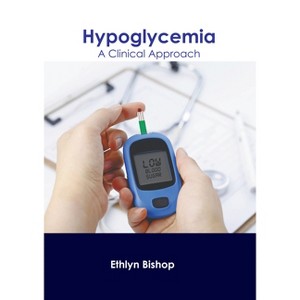 Hypoglycemia: A Clinical Approach - by  Ethlyn Bishop (Hardcover) - 1 of 1