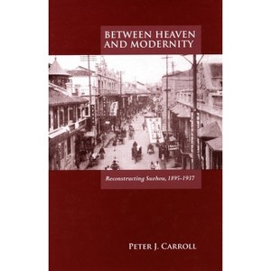 Between Heaven and Modernity - by  Peter J Carroll (Hardcover) - 1 of 1