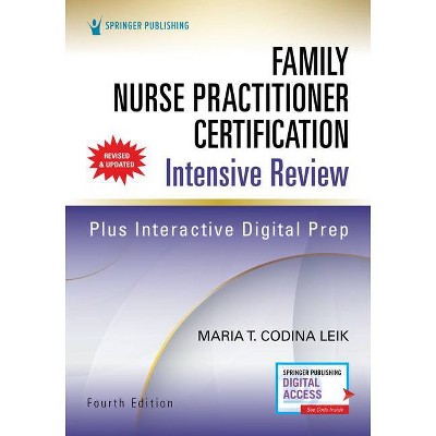 Family Nurse Practitioner Certification Intensive Review, Fourth Edition - 4th Edition by  Maria Codina Leik (Paperback)