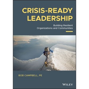 Crisis-Ready Leadership - by  Bob Campbell (Hardcover) - 1 of 1