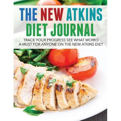 The New Atkins Diet Journal - by  Speedy Publishing LLC (Paperback)