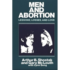 Men and Abortion - by  Arthur B Shostak & Lynn Seng & Gary McLouth (Hardcover) - 1 of 1