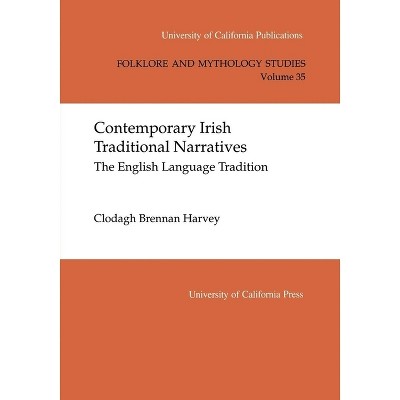 Contemporary Irish Traditional Narrative - (Uc Publications in Folklore and Mythology Studies) by  Clodagh Brennan Harvey (Paperback)