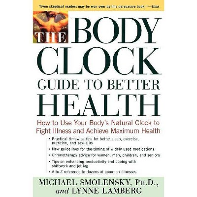 The Body Clock Guide to Better Health - by  Michael Smolensky & Lynne Lamberg (Paperback)