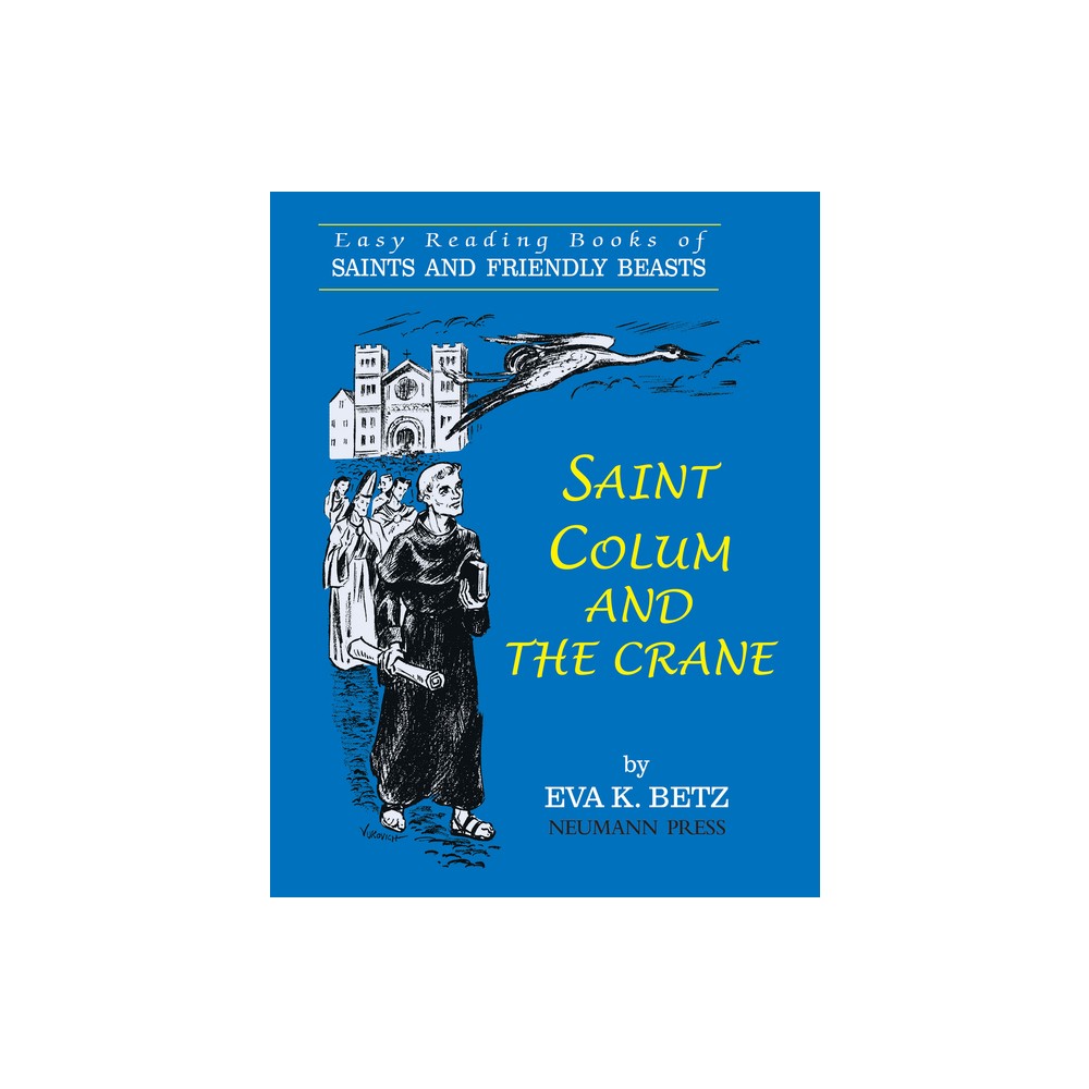 Saint Colum and the Crane - by Eva K Betz (Paperback)