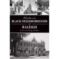 Historic Black Neighborhoods of Raleigh - (American Heritage) by  Carmen Wimberley Cauthen (Paperback)