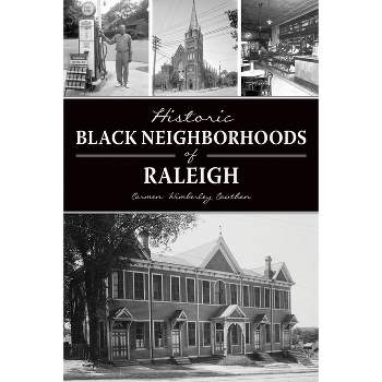 Historic Black Neighborhoods of Raleigh - (American Heritage) by  Carmen Cauthen (Paperback)