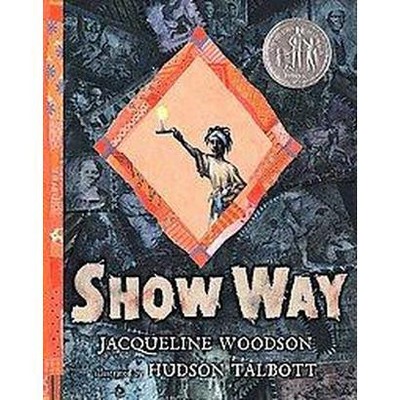 Show Way - by  Jacqueline Woodson (Hardcover)