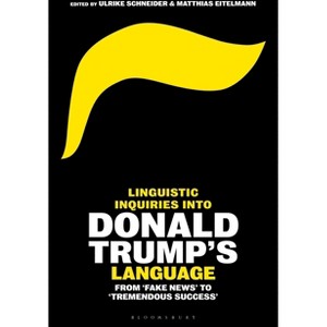Linguistic Inquiries Into Donald Trump's Language - by  Ulrike Schneider & Matthias Eitelmann (Paperback) - 1 of 1