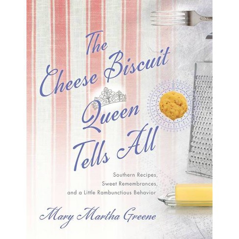 The Cheese Biscuit Queen Tells All - by  Mary Martha Greene (Paperback) - image 1 of 1