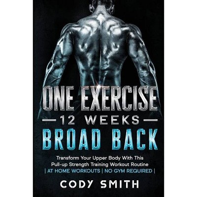 8 Weeks to 30 Consecutive Pull-Ups - by  Cody Smith (Paperback)