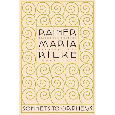 Sonnets to Orpheus - by  Rainer Maria Rilke (Paperback)