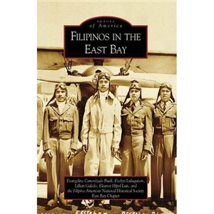 Filipinos in the East Bay - (Images of America) - Evangeline Canonizado & Evelyn Luluquisen (Paperback) - 1 of 1