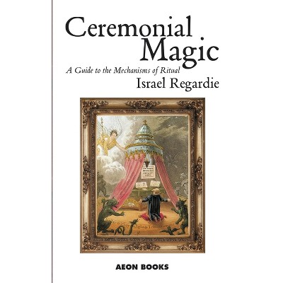 Ceremonial Magic - by  Israel Regardie (Paperback)