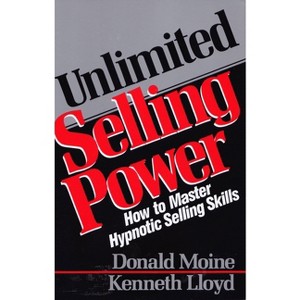 Unlimited Selling Power - (Icon Editions) by  Donald Moine & Kenneth Lloyd (Paperback) - 1 of 1