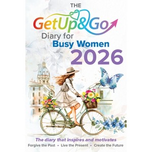 The Get Up and Go Diary for Busy Women 2026 - by  The Get Up and Go Team (Paperback) - 1 of 1
