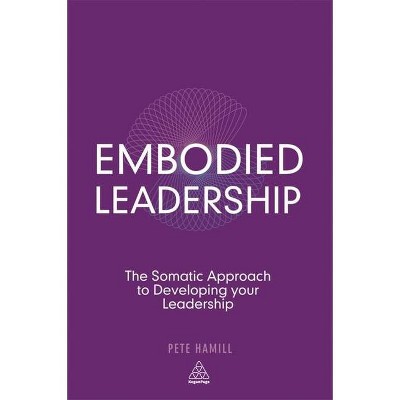 Embodied Leadership - by  Pete Hamill (Paperback)