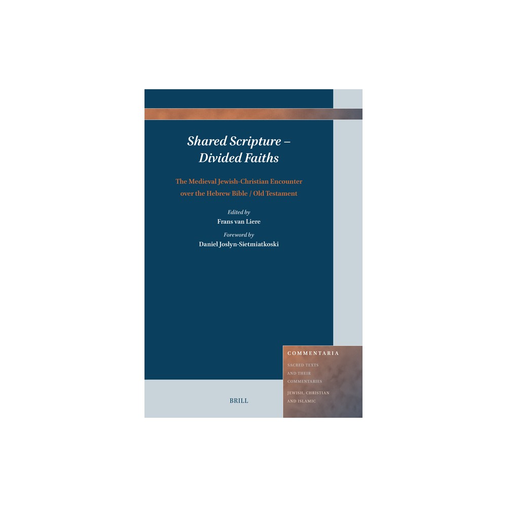 Shared Scripture - Divided Faiths: The Medieval Jewish-Christian Encounter Over the Hebrew Bible / Old Testament - (Hardcover)