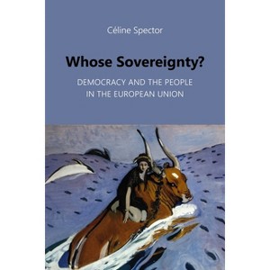 Whose Sovereignty? - (Understanding Europe: The Council for European Studies Book) by  Céline Spector (Hardcover) - 1 of 1