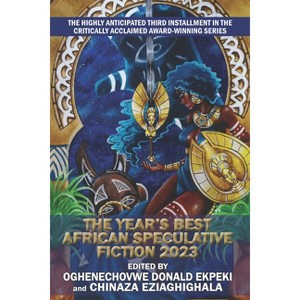 The Year's Best African Speculative Fiction (2023) - (Paperback) - 1 of 1