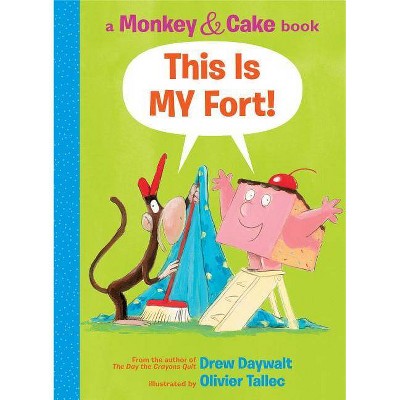 This Is My Fort! (Monkey & Cake), 2 - by  Drew Daywalt (Hardcover)