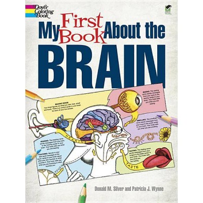 My First Book about the Brain - (Dover Children's Science Books) by  Patricia J Wynne & Donald M Silver (Paperback)