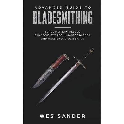 Bladesmithing - by  Wes Sander (Paperback)