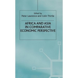 Africa and Asia in Comparative Economic Perspective - by  P Lawrence & C Thirtle (Hardcover) - 1 of 1