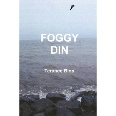 Foggy Din - by  Terance Blon (Paperback)