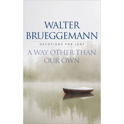 A Way other than Our Own - by  Walter Brueggemann (Paperback)