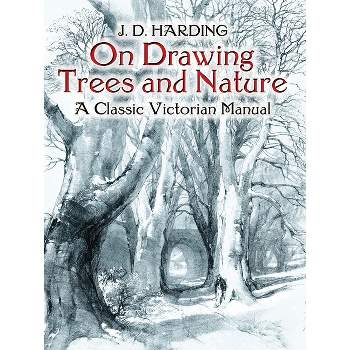 On Drawing Trees and Nature - (Dover Art Instruction) by  J D Harding (Paperback)