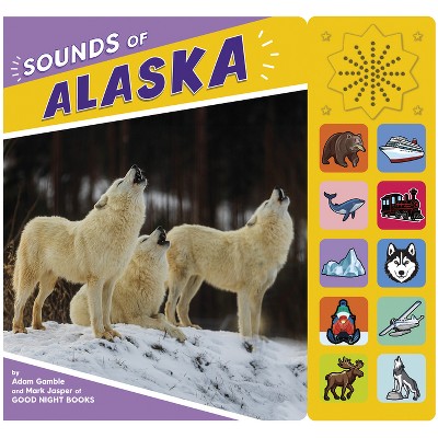 Sounds of Alaska - (Good Night Our World) by  Adam Gamble & Mark Jasper (Board Book)