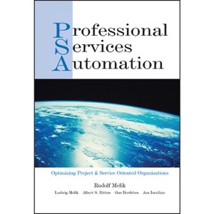 Professional Services Automation - by  Rudolf Melik & Ludwig Melik & Albert S Bitton & Gus Berdebes & Ara Israilian (Hardcover) - 1 of 1