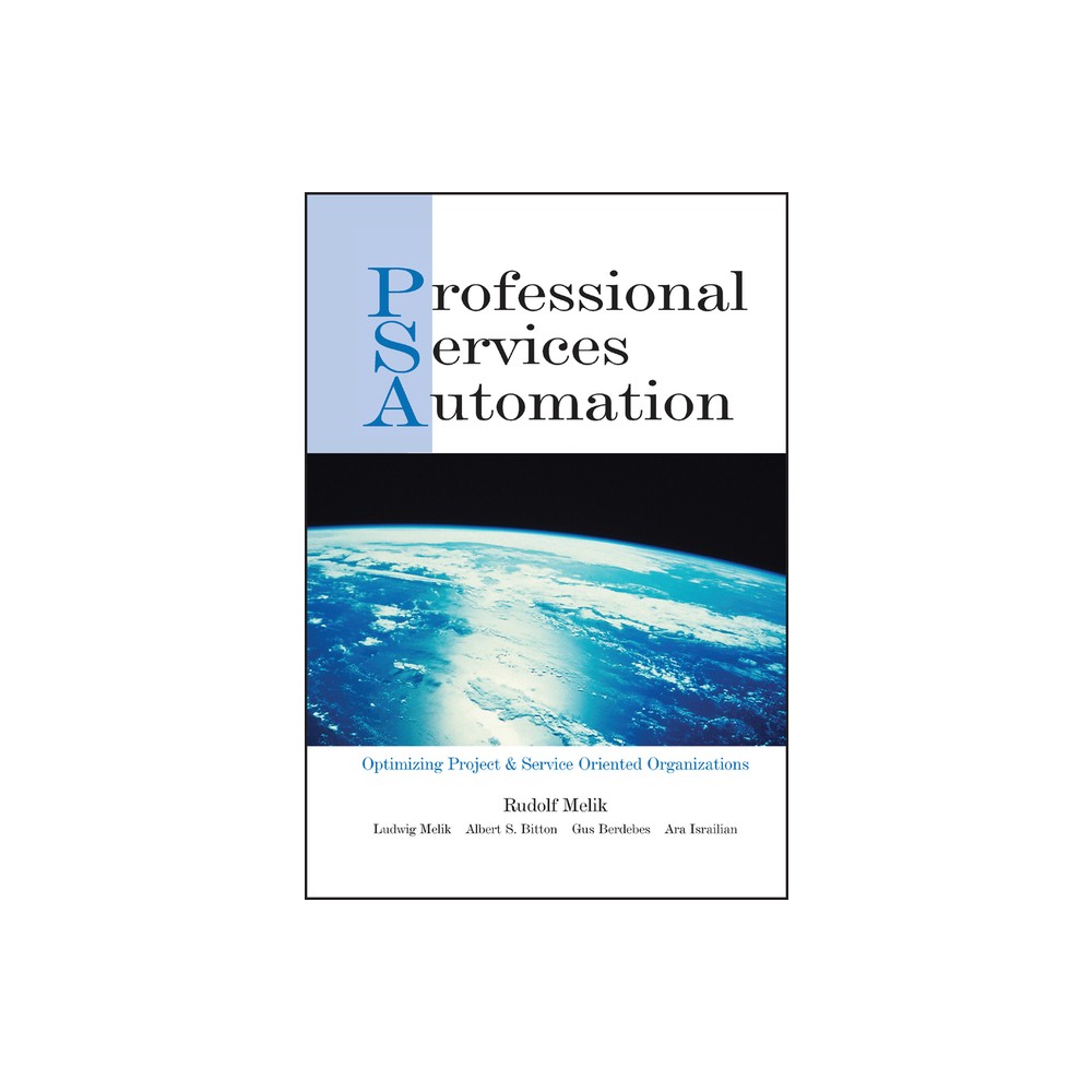 Professional Services Automation - by Rudolf Melik & Ludwig Melik & Albert S Bitton & Gus Berdebes & Ara Israilian (Hardcover)