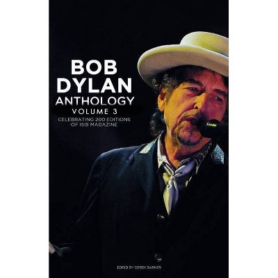 Bob Dylan Anthology Volume 3 - by  Derek Baker (Hardcover)