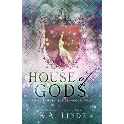 House of Gods (Royal Houses Book 4) - by  K A Linde (Paperback)