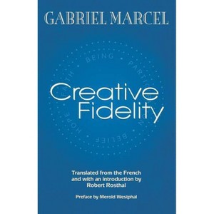 Creative Fidelity - by  Gabriel Marcel (Paperback) - 1 of 1