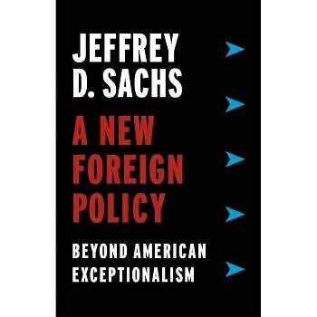 A New Foreign Policy - by  Jeffrey D Sachs (Hardcover)