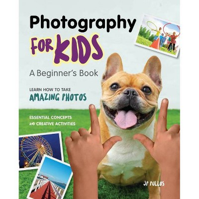 Photography for Kids - by  Jp Pullos (Paperback)