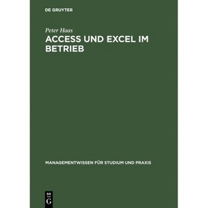 Access und Excel im Betrieb - (Managementwissen Für Studium Und Praxis) by  Peter Haas (Hardcover) - 1 of 1