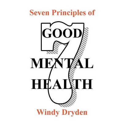 Seven Principles of Good Mental Health - by  Windy Dryden (Paperback)