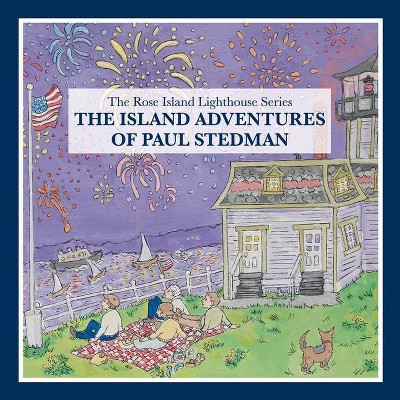 The Island Adventures of Paul Stedman - (The Rose Island Lighthouse) by  Lynne Heinzmann & Robin Roraback (Paperback)