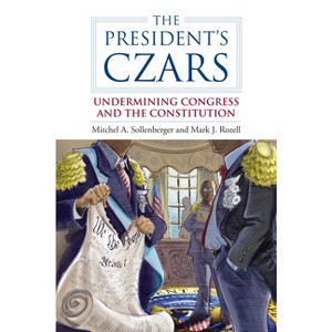 The President's Czars - (Studies in Government and Public Policy) by  Mitchel A Sollenberger & Mark J Rozell (Paperback) - 1 of 1