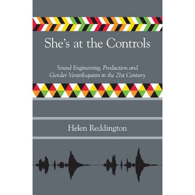She's at the Controls - (Music Industry Studies) by  Helen Reddington (Paperback)