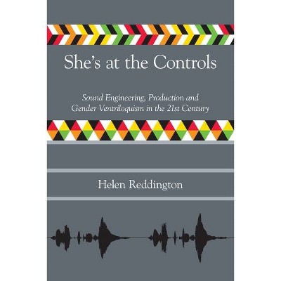 She's at the Controls - (Music Industry Studies) by  Helen Reddington (Paperback)