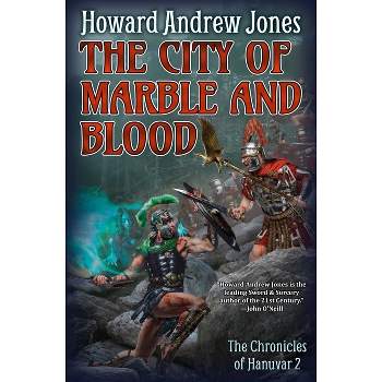 The City of Marble and Blood - (Chronicles of Hanuvar) by Howard Andrew Jones