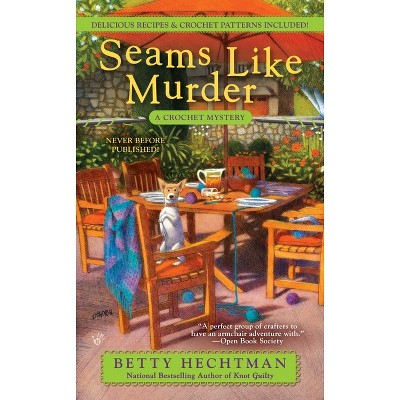 Seams Like Murder - (Crochet Mystery) by  Betty Hechtman (Paperback)