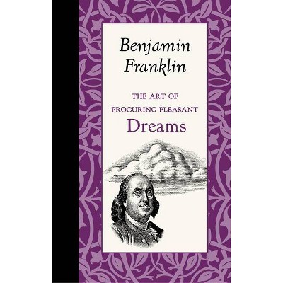 The Art of Procuring Pleasant Dreams - (American Roots) by  Benjamin Franklin (Hardcover)