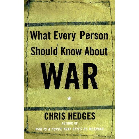 What Every Person Should Know about War - by Chris Hedges (Paperback)